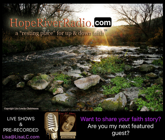 Lisa Loucks-Christenson's Hope River Radio™ Christian Talk and Radio Station